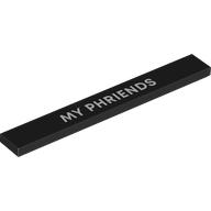 Tile 1 x 8 with White 'MY PHRIENDS' Pattern: {черен}